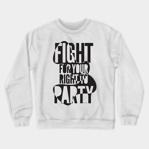 Fight for your right to party Crewneck Sweatshirt by Jay_Kreative